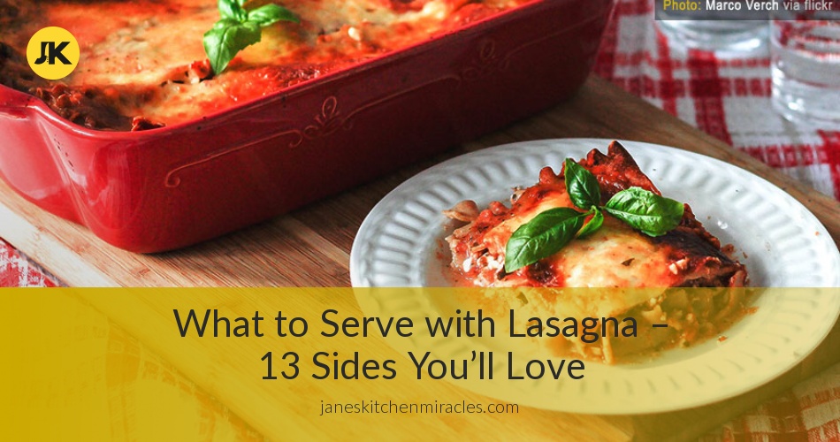 What to Serve with Lasagna 13 Flavorful Sides Jane's Kitchen Miracles