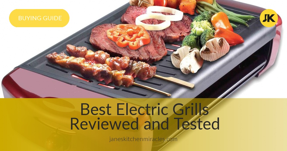 Best Electric Grills Reviewed and Tested JanesKitchenMiracles